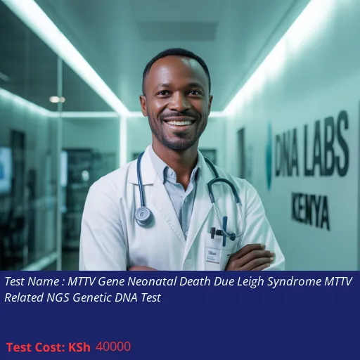 MTTV Gene Neonatal Death Due Leigh Syndrome MTTV Related NGS Genetic DNA Test