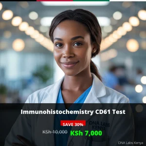 Immunohistochemistry CD61 Test in Kenya - KSh 7000 Discount Price | DNA Labs